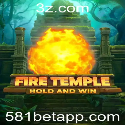 581BET - FireTemple: O Novo Fenômeno 581BET que Conquista Jogadores de Todo o Mundo
