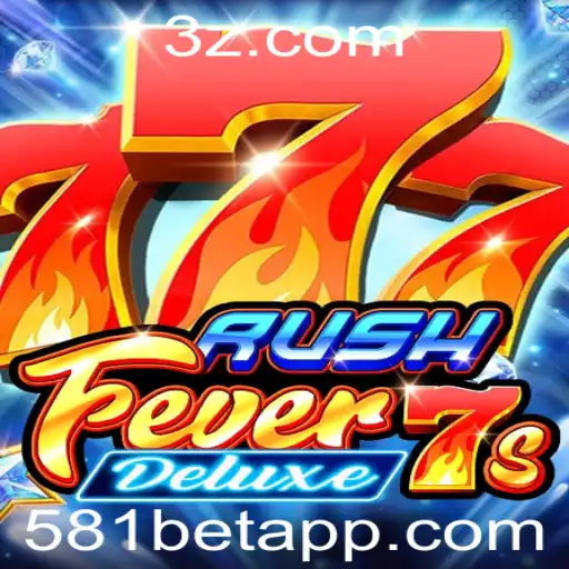 581BET - Descubra o Excitante Mundo de RushFever7sDeluxe com 581BET